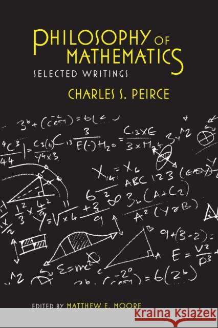 Philosophy of Mathematics: Selected Writings Peirce, Charles S. 9780253222657