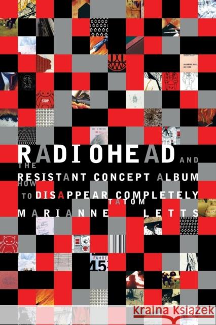 Radiohead and the Resistant Concept Album: How to Disappear Completely Letts, Marianne Tatom 9780253222725