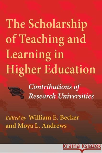 The Scholarship of Teaching and Learning in Higher Education: Contributions of Research Universities Becker, William E. 9780253222909