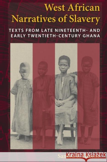 West African Narratives of Slavery: Texts from Late Nineteenth- And Early Twentieth-Century Ghana Greene, Sandra E. 9780253222947