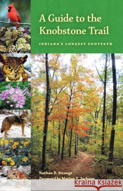 A Guide to the Knobstone Trail: Indiana's Longest Footpath Strange, Nathan D. 9780253222978