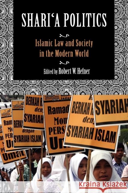 Shari'a Politics: Islamic Law and Society in the Modern World Hefner, Robert W. 9780253223104