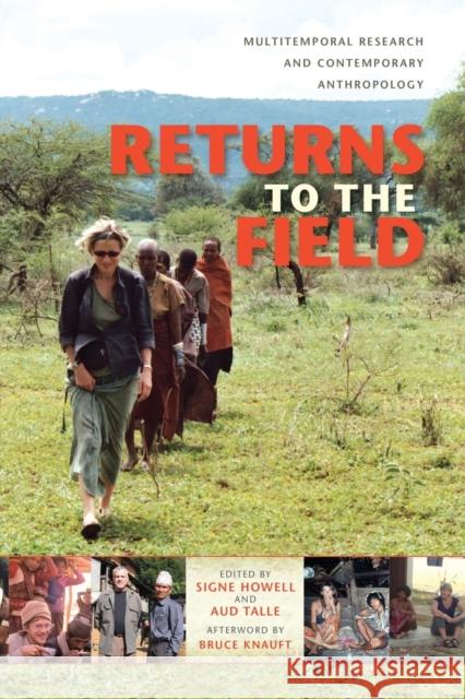 Returns to the Field: Multitemporal Research and Contemporary Anthropology Howell, Signe 9780253223487