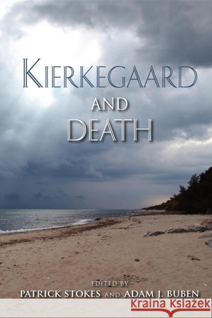 Kierkegaard and Death Patrick Stokes 9780253223524