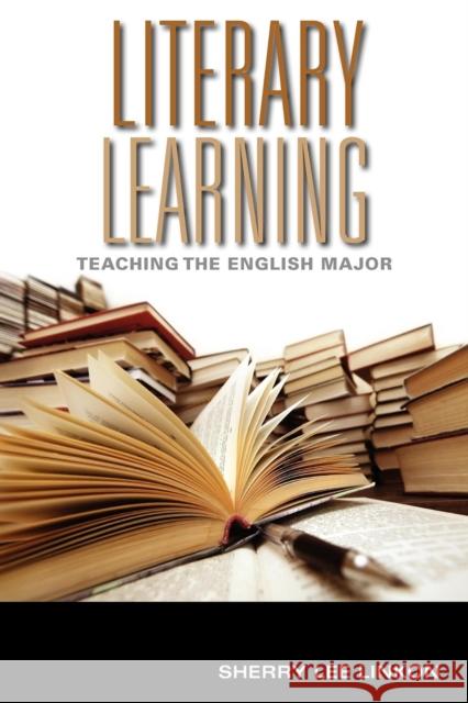 Literary Learning: Teaching the English Major Linkon, Sherry Lee 9780253223562 0