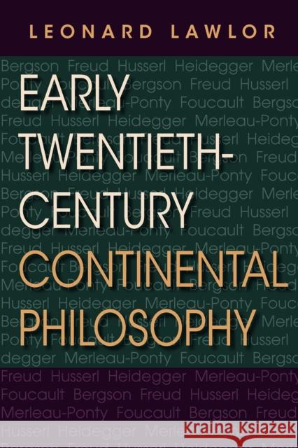 Early Twentieth-Century Continental Philosophy Leonard Lawlor 9780253223722