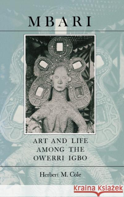 Mbari: Art and the Life Among the Owerri Igbo Cole, Herbert M. 9780253303974 Indiana University Press