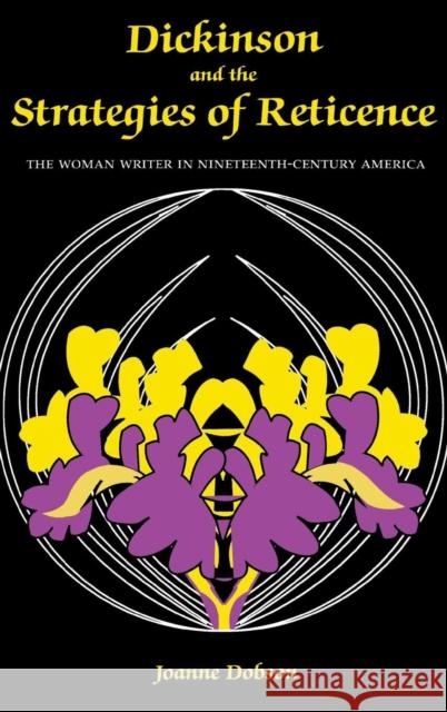 Dickinson and the Strategies of Reticence Dobson, Joanne 9780253318091 Indiana University Press