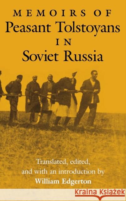 Memoirs of Peasant Tolstoyans in Soviet Russia William Benbow Edgerton 9780253319111 Indiana University Press
