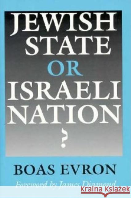 Jewish State or Israeli Nation? Boas Evron James Diamond 9780253319630