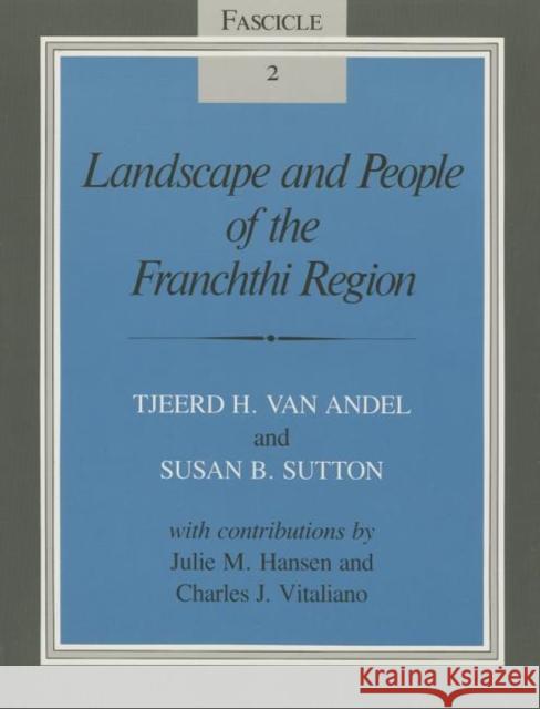 Landscape and People of the Franchthi Region: Fascicle 2, Excavations at Franchthi Cave, Greece Van Andel, Tjeerd Hendrik 9780253319753