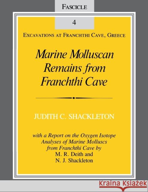 Marine Molluscan Remains from Franchthi Cave: Fascicle 4, Excavations at Franchthi Cave, Greece Judith C. Shackleton 9780253319760 Indiana University Press (Ips)