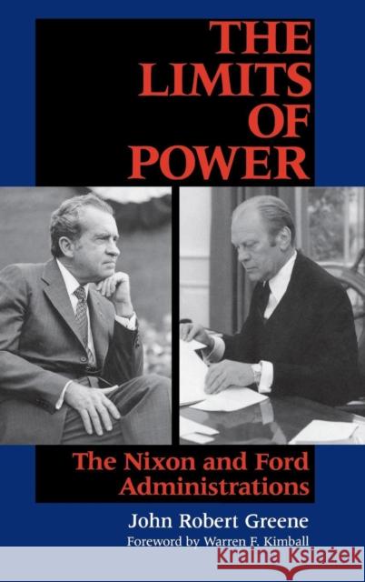 The Limits of Power: The Nixon and Ford Administrations Greene, John Robert 9780253326379