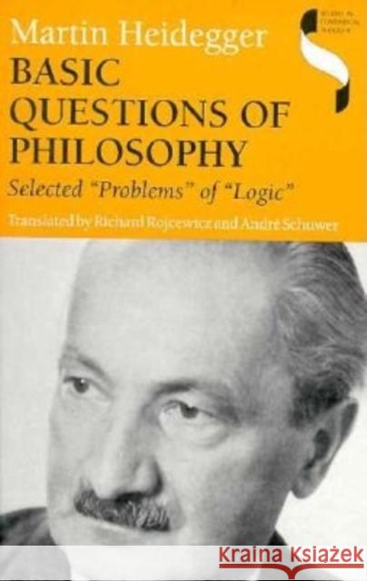 Basic Questions of Philosophy: Selected Problems of Logic Heidegger, Martin 9780253326850 Indiana University Press
