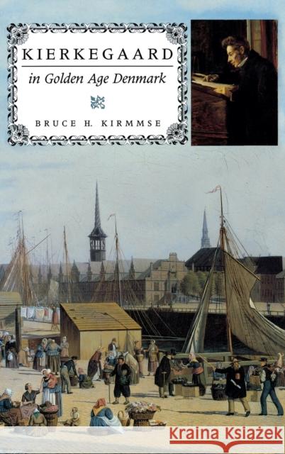 Kierkegaard in Golden Age Denmark Bruce H. Kirmmse 9780253330444