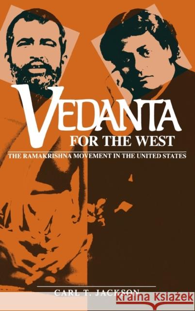 Vedanta for the West: The Ramakrishna Movement in the United States Carl T. Jackson 9780253330987 Indiana University Press