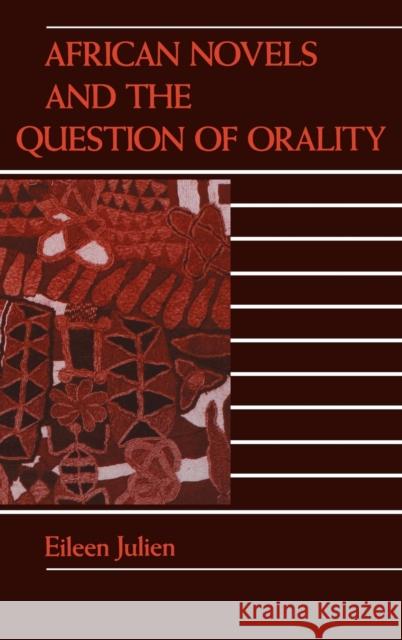 African Novels and the Question of Orality Eileen Julien 9780253331014 INDIANA UNIVERSITY PRESS