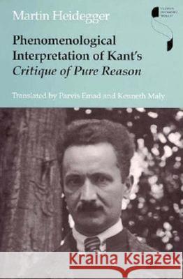 Phenomenological Interpretation of Kant's Critique of Pure Reason Martin Heidegger Kenneth Maly Parvis Emad 9780253332585 Indiana University Press
