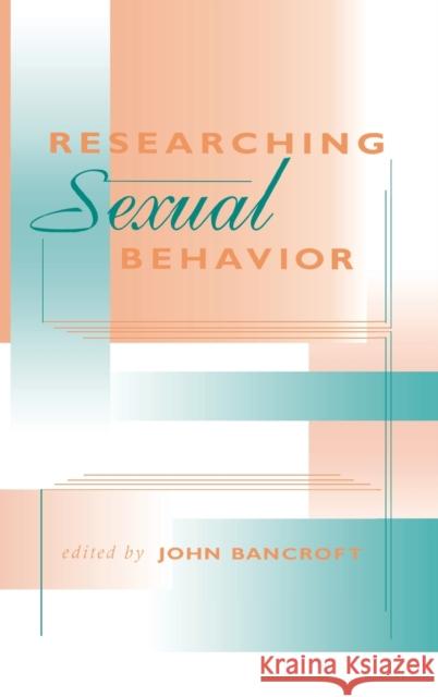 Researching Sexual Behavior Bancroft, John Henry Jeffries 9780253333391 Indiana University Press