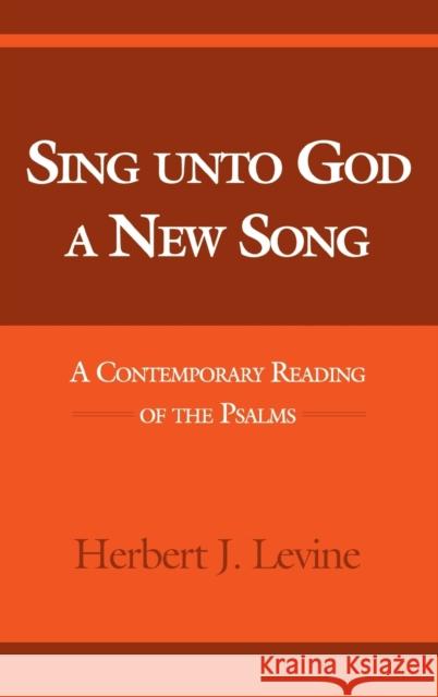 Sing Unto God a New Song Levine, Herbert J. 9780253333414 Indiana University Press