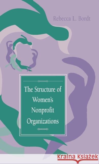 The Structure of Women's Nonprofit Organizations Rebecca L. Bordt 9780253333476 Indiana University Press