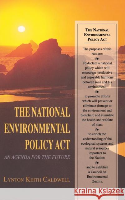 The National Environmental Policy ACT: An Agenda for the Future Caldwell, Lynton Keith 9780253334442 Indiana University Press