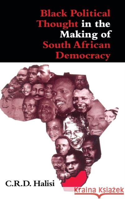 Black Political Thought in the Making of South African Democracy C. R. D. Halisi 9780253335890 Indiana University Press