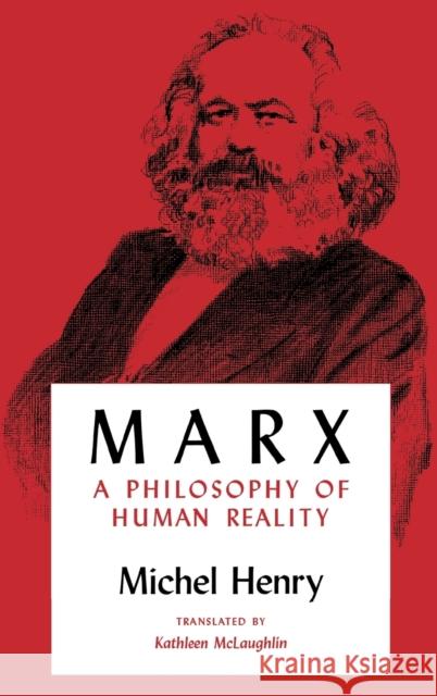 Marx: A Philosophy of Human Reality Henry, Michel 9780253336804 Indiana University Press