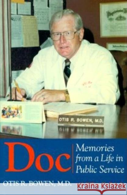 Doc: Memories from a Life in Public Service Otis R. Bowen William, Jr. D 9780253337672 Indiana University Press