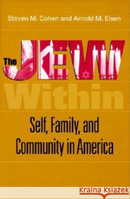 The Jew Within: Self, Family, and Community in America Cohen, Steven M. 9780253337825