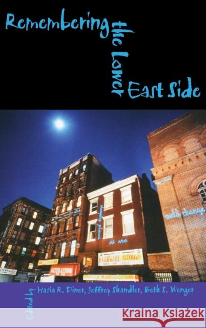 Remembering the Lower East Side: American Jewish Reflections Hasia R. Diner Jeffrey Shandler Beth S. Wenger 9780253337887