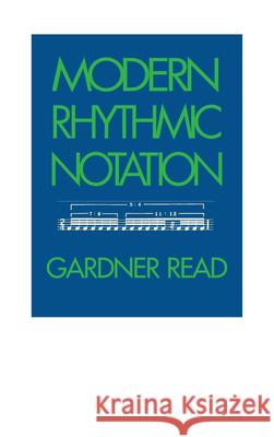 Modern Rhythmic Notation Gardner Read 9780253338679 Indiana University Press