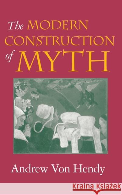 The Modern Construction of Myth Andrew Vo 9780253339966 Indiana University Press