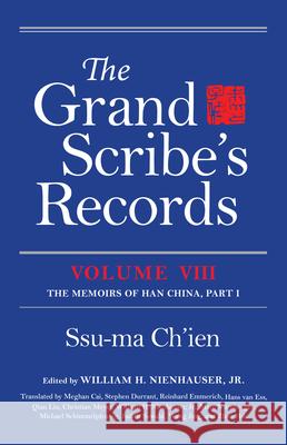 The Grand Scribe's Records, Volume VIII: The Memoirs of Han China, Part I Ch'ien, Ssu-Ma 9780253340283 Not Avail