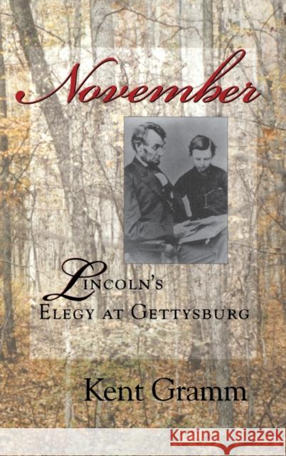 November: Lincoln's Elegy at Gettysburg Kent Gramm 9780253340320 Indiana University Press