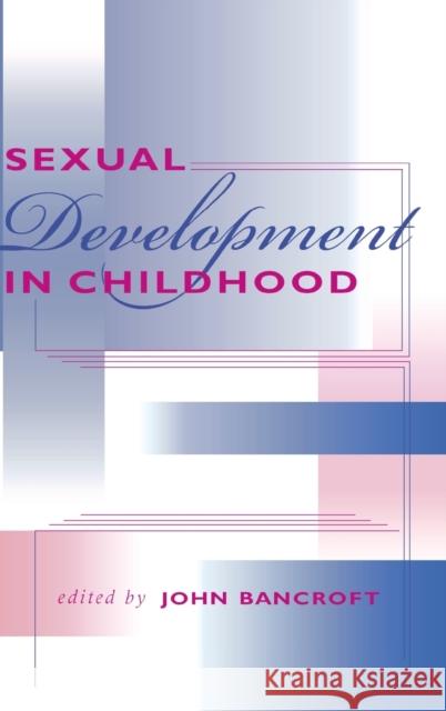 Sexual Development in Childhood John Bancroft 9780253342430 Indiana University Press