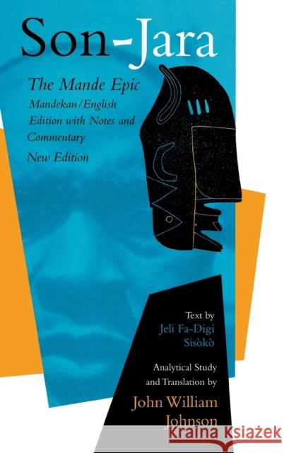 Son-Jara: The Mande Epic: Mandekan/English Edition with Notes and Commentary John William Johnson Charles S. Bird Cheick Oumar Mara 9780253343376 Indiana University Press