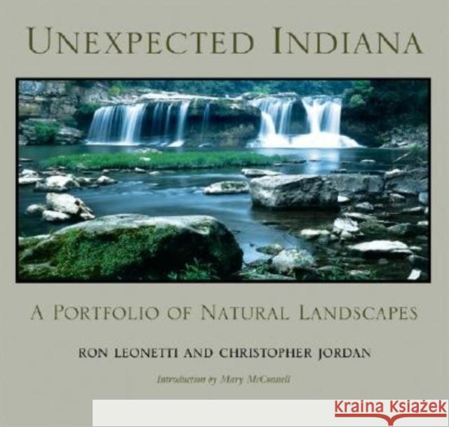 Unexpected Indiana: A Portfolio of Natural Landscapes Christopher Jordan 9780253344854 0