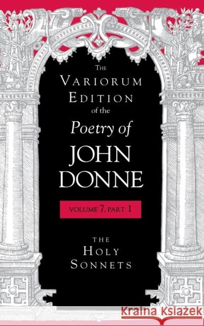 The Variorum Edition of the Poetry of John Donne, Volume 7.1: The Holy Sonnets Donne, John 9780253347015 Indiana University Press