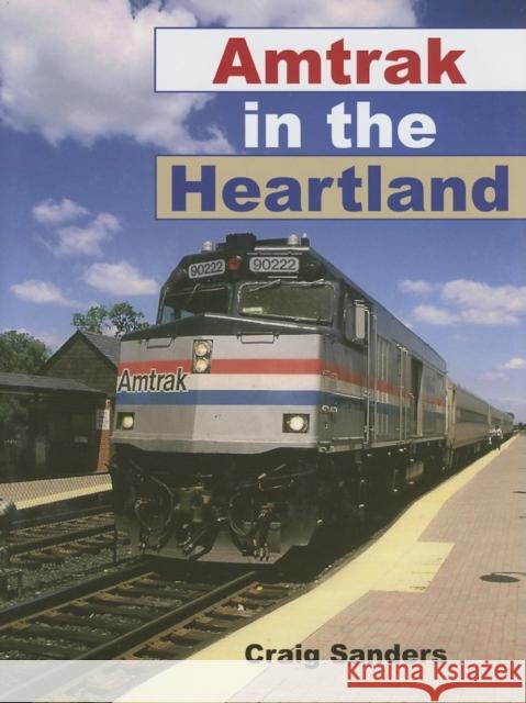 Amtrak in the Heartland Craig Sanders 9780253347053 Indiana University Press
