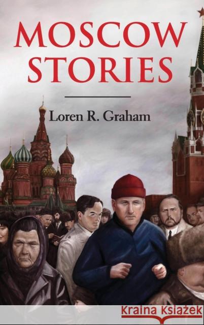 Moscow Stories Loren R. Graham 9780253347169 Indiana University Press