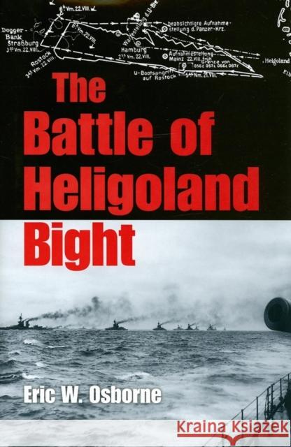The Battle of Heligoland Bight Eric W. Osborne 9780253347428 Indiana University Press