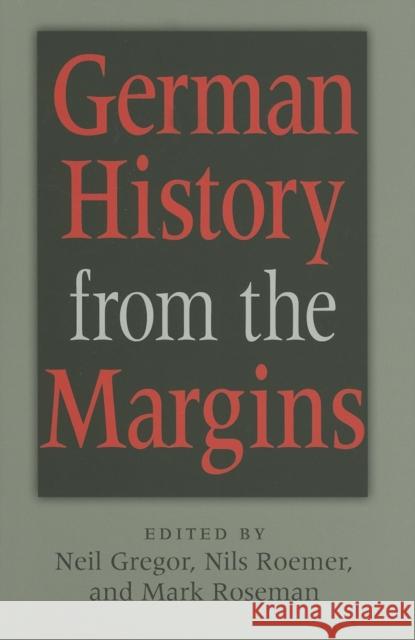 German History from the Margins Neil Gregor Nils Roemer Mark Roseman 9780253347435