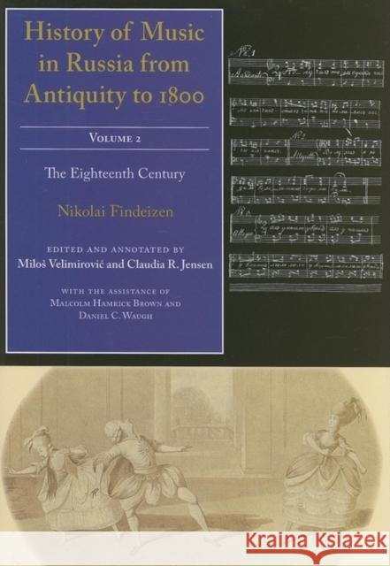 History of Music in Russia from Antiquity to 1800, Vol. 2 Nikolai Findeizen Milos Velimirovic Claudia Jensen 9780253348265