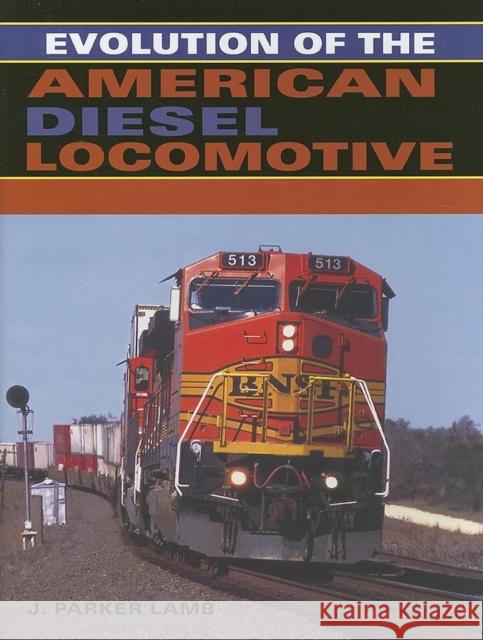 Evolution of the American Diesel Locomotive J. Parker Lamb 9780253348630 Indiana University Press