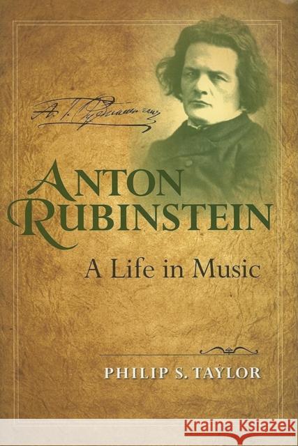 Anton Rubinstein: A Life in Music Taylor, Philip S. 9780253348715 Indiana University Press