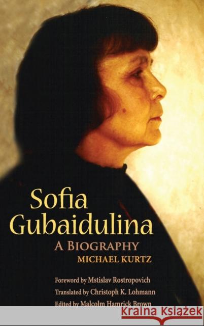 Sofia Gubaidulina: A Biography Michael Kurtz Malcolm Hamrick Brown Christoph K. Lohmann 9780253349071