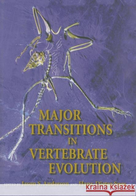 Major Transitions in Vertebrate Evolution Hans-Dieter Sues Jason S. Anderson 9780253349262 Indiana University Press
