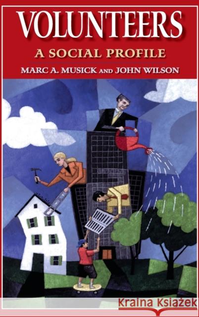 Volunteers: A Social Profile Musick, Marc A. 9780253349293 Indiana University Press