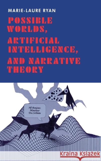 Possible Worlds, Artificial Intelligence, and Narrative Theory Marie-Laure Ryan 9780253350046 Indiana University Press